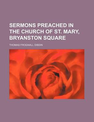 Book cover for Sermons Preached in the Church of St. Mary, Bryanston Square