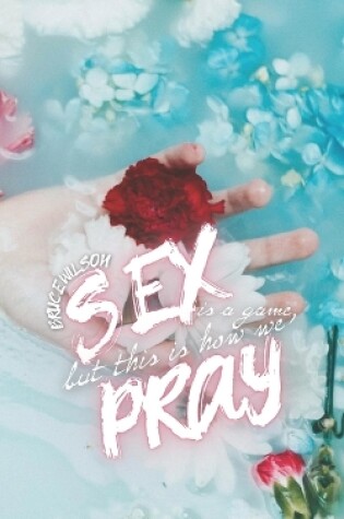 Cover of Sex is a Game, But This is How We Pray