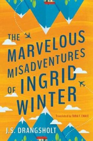Cover of The Marvelous Misadventures of Ingrid Winter
