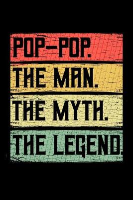 Book cover for Pop-Pop the Man the Myth the Legend