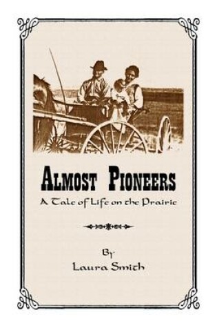 Cover of Almost Pioneers: A Tale of Life on the Prairie