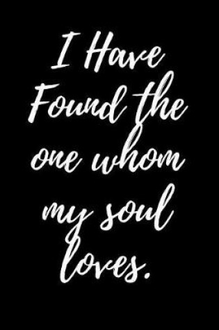 Cover of I Have Found the one whom my soul loves.