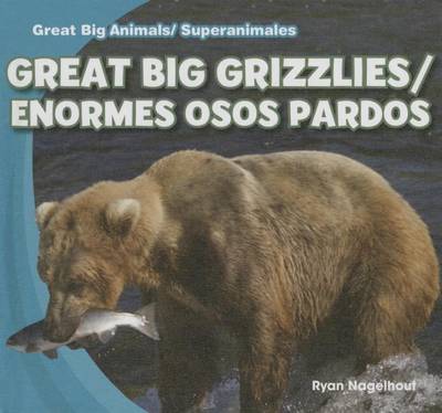 Book cover for Great Big Grizzlies/Enormes Osos Pardos