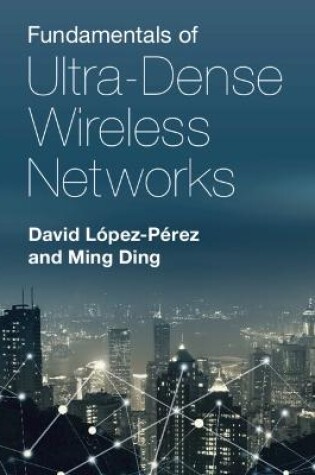 Cover of Fundamentals of Ultra-Dense Wireless Networks