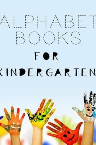 Cover of Alphabet Books For Kindergarten