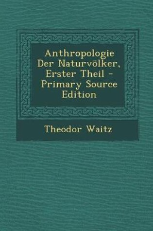 Cover of Anthropologie Der Naturvolker, Erster Theil (Primary Source)