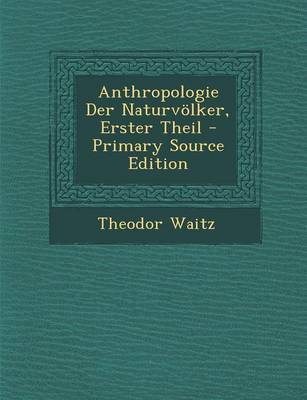 Book cover for Anthropologie Der Naturvolker, Erster Theil (Primary Source)