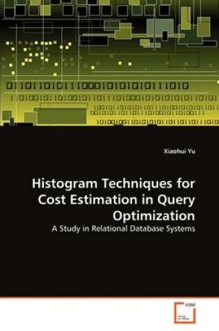 Cover of Histogram Techniques for Cost Estimation in Query Optimization