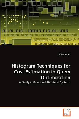 Book cover for Histogram Techniques for Cost Estimation in Query Optimization