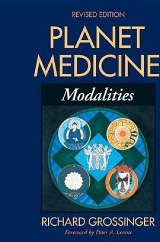 Cover of Planet Medicine: Modalities, Revised Edition: Modalities