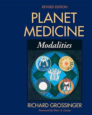 Book cover for Planet Medicine: Modalities, Revised Edition: Modalities