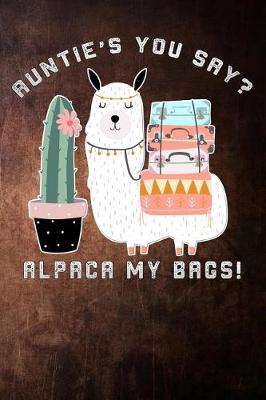 Cover of Auntie's You Say Alpaca My Bags