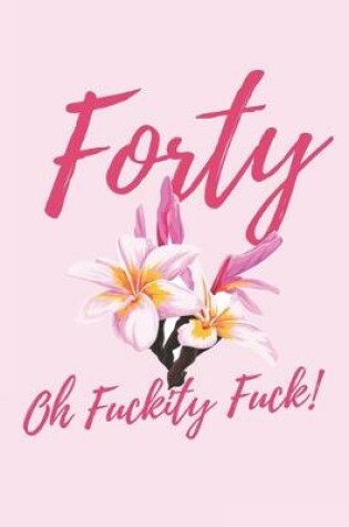 Cover of Forty Oh Fuckity Fuck