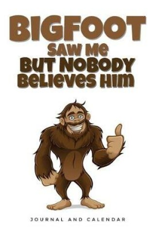 Cover of Bigfoot Saw Me But Nobody Believes Him