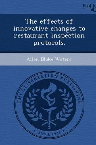 Cover of The Effects of Innovative Changes to Restaurant Inspection Protocols