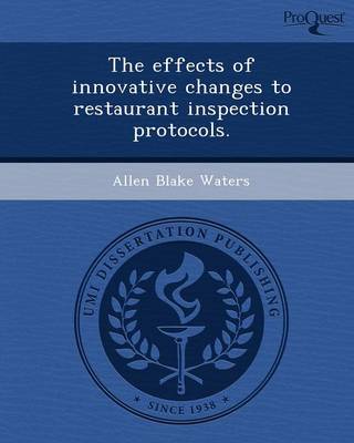 Cover of The Effects of Innovative Changes to Restaurant Inspection Protocols