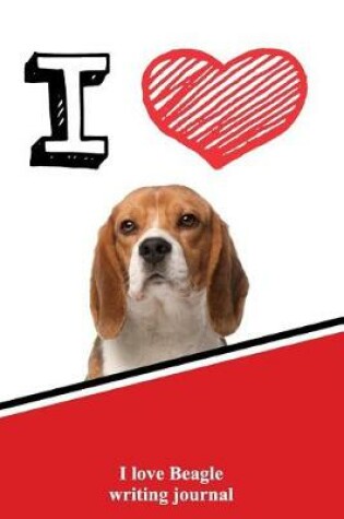 Cover of I Love Beagle Writing Journal