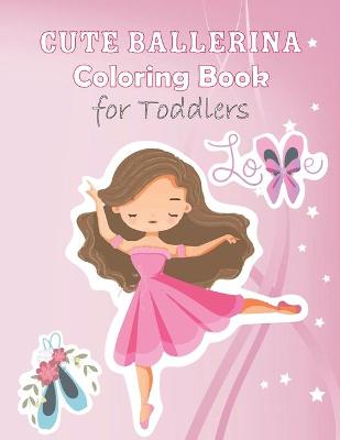Book cover for Cute Ballerina Coloring Book For Toddlers