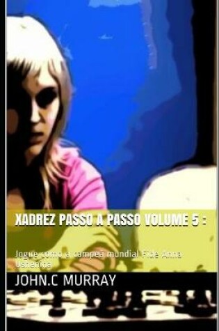 Cover of Xadrez passo a passo volume 5