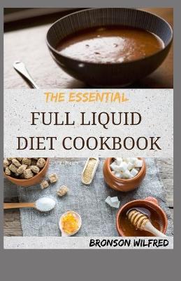 Book cover for The Essential Full Liquid Diet Cookbook