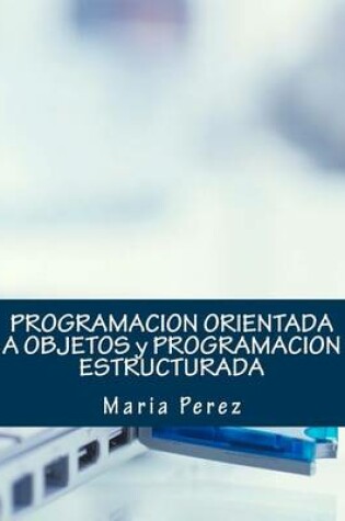 Cover of Programacion Orientada a Objetos Y Programacion Estructurada