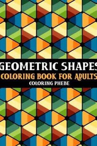 Cover of Geometric Shapes Coloring Book for Adults