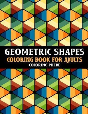Book cover for Geometric Shapes Coloring Book for Adults