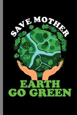 Book cover for Save Mother Earth Go Green