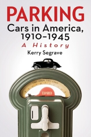 Cover of Parking Cars in America, 1910-1945