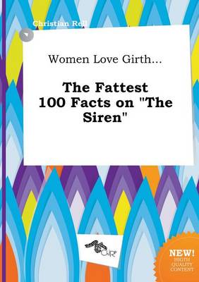 Book cover for Women Love Girth... the Fattest 100 Facts on the Siren