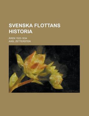 Book cover for Svenska Flottans Historia; Aren 1522-1634