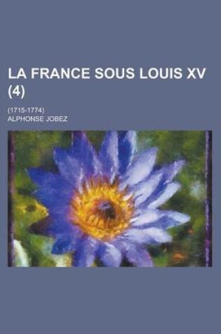 Cover of La France Sous Louis XV; (1715-1774) (4)