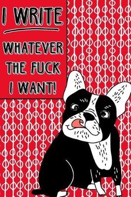 Book cover for Bullet Journal Notebook Rude French Bulldog I Write Whatever the Fuck I Want! - Abstract Pattern Red