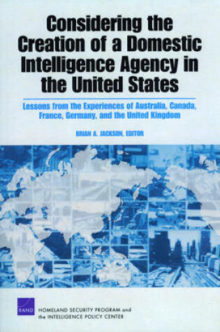 Cover of Considering the Creation of a Domestic Intelligence Agency in the United States, 2009