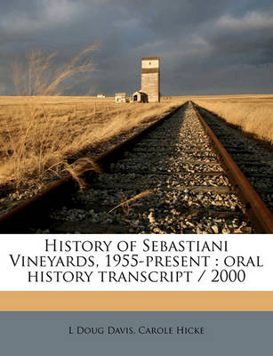 Book cover for History of Sebastiani Vineyards, 1955-Present