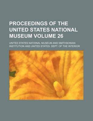 Book cover for Proceedings of the United States National Museum Volume 26