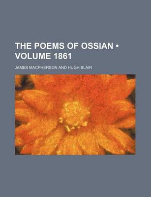 Book cover for The Poems of Ossian (Volume 1861)