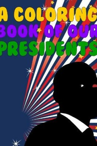 Cover of A Coloring Book Of Our Presidents