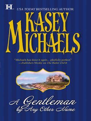 A Gentleman By Any Other Name by Kasey Michaels