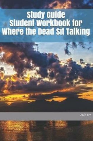 Cover of Study Guide Student Workbook for Where the Dead Sit Talking