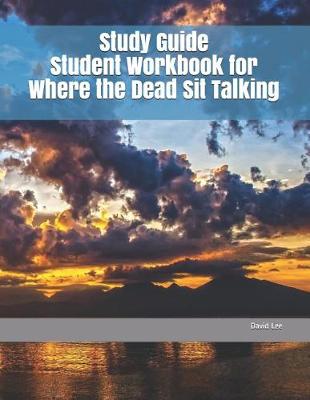 Book cover for Study Guide Student Workbook for Where the Dead Sit Talking