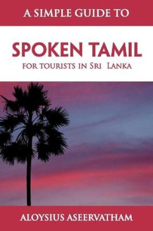 Cover of A Simple Guide to Spoken Tamil