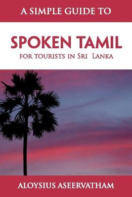 Book cover for A Simple Guide to Spoken Tamil