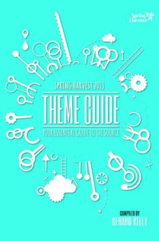 Cover of Spring Harvest 2013 Theme Guide