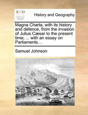 Book cover for Magna Charta, with Its History and Defence, from the Invasion of Julius Caesar to the Present Time; ... with an Essay on Parliaments...