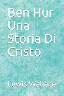 Book cover for Ben Hur Una Storia Di Cristo
