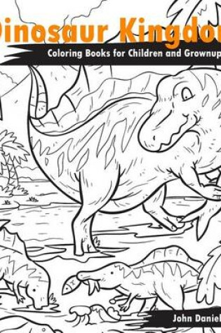 Cover of Dinosaur Kingdom Coloring Books for Children and Grownups
