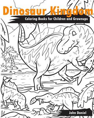 Book cover for Dinosaur Kingdom Coloring Books for Children and Grownups