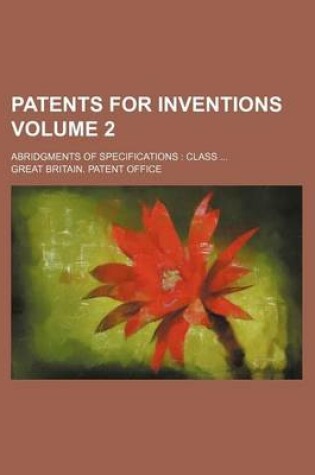 Cover of Patents for Inventions Volume 2; Abridgments of Specifications Class