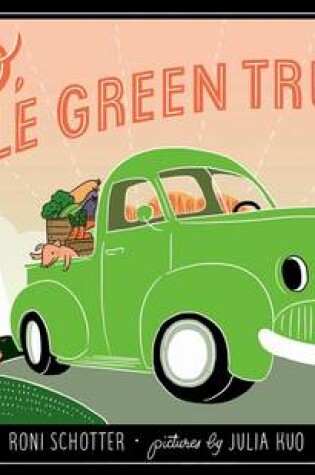 Cover of Go, Little Green Truck!